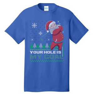 Your Hole Is My Goal Santa Claus Golf Ugly Christmas Cool Gift Tall T-Shirt