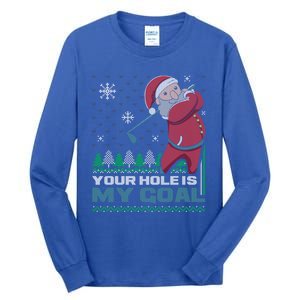 Your Hole Is My Goal Santa Claus Golf Ugly Christmas Cool Gift Tall Long Sleeve T-Shirt