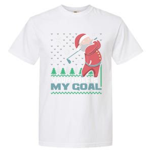 Your Hole Is My Goal Santa Claus Golf Ugly Christmas Cool Gift Garment-Dyed Heavyweight T-Shirt