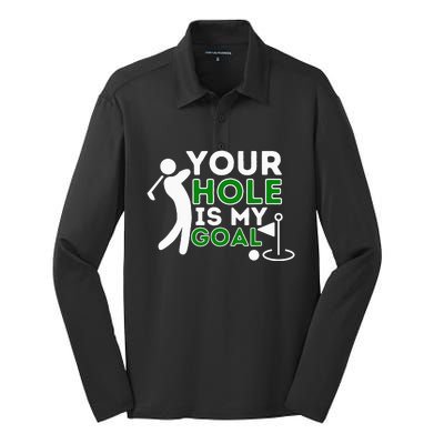 Your Hole Is My Goal - Golf Player Golfing Humor Pun Silk Touch Performance Long Sleeve Polo