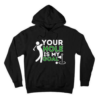 Your Hole Is My Goal - Golf Player Golfing Humor Pun Tall Hoodie