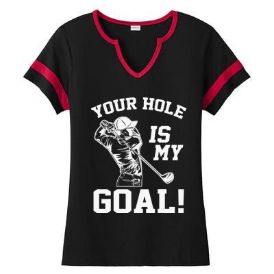 Your Hole Is My Goal Golf Player Golfing Humor Pun Ladies Halftime Notch Neck Tee