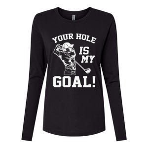 Your Hole Is My Goal Golf Player Golfing Humor Pun Womens Cotton Relaxed Long Sleeve T-Shirt