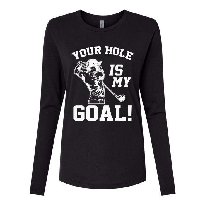 Your Hole Is My Goal Golf Player Golfing Humor Pun Womens Cotton Relaxed Long Sleeve T-Shirt