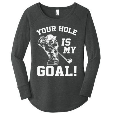 Your Hole Is My Goal Golf Player Golfing Humor Pun Women's Perfect Tri Tunic Long Sleeve Shirt