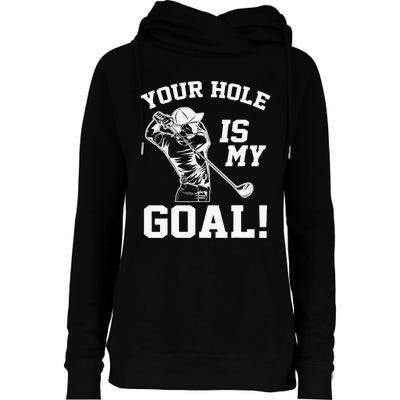 Your Hole Is My Goal Golf Player Golfing Humor Pun Womens Funnel Neck Pullover Hood