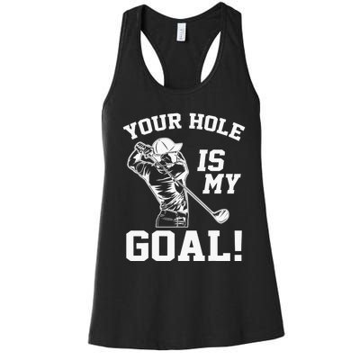 Your Hole Is My Goal Golf Player Golfing Humor Pun Women's Racerback Tank