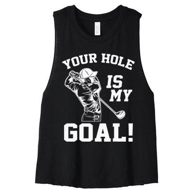 Your Hole Is My Goal Golf Player Golfing Humor Pun Women's Racerback Cropped Tank