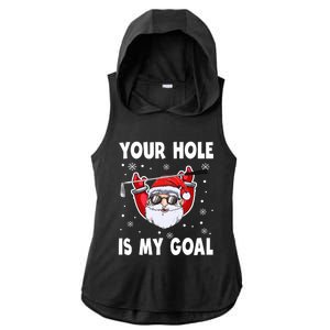 Your Hole Is My Goal Funny Santa Claus Golf Christmas Quotes Gift Ladies PosiCharge Tri-Blend Wicking Draft Hoodie Tank