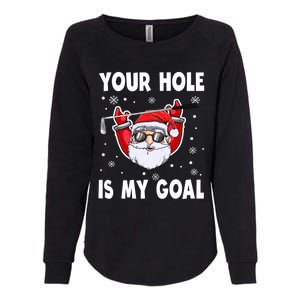 Your Hole Is My Goal Funny Santa Claus Golf Christmas Quotes Gift Womens California Wash Sweatshirt