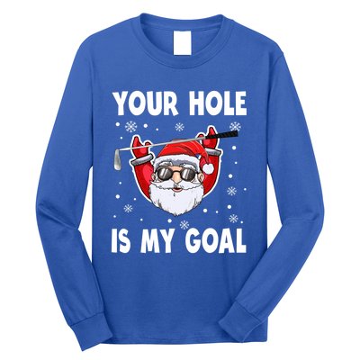 Your Hole Is My Goal Funny Santa Claus Golf Christmas Quotes Gift Long Sleeve Shirt