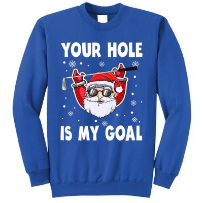 Your Hole Is My Goal Funny Santa Claus Golf Christmas Quotes Gift Sweatshirt