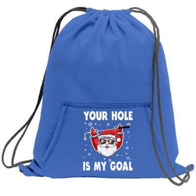 Your Hole Is My Goal Funny Santa Claus Golf Christmas Quotes Gift Sweatshirt Cinch Pack Bag