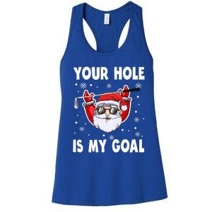 Your Hole Is My Goal Funny Santa Claus Golf Christmas Quotes Gift Women's Racerback Tank