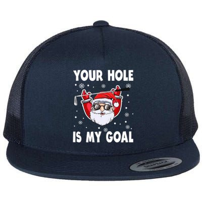 Your Hole Is My Goal Funny Santa Claus Golf Christmas Quotes Gift Flat Bill Trucker Hat