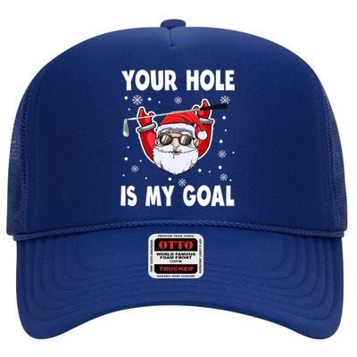 Your Hole Is My Goal Funny Santa Claus Golf Christmas Quotes Gift High Crown Mesh Back Trucker Hat