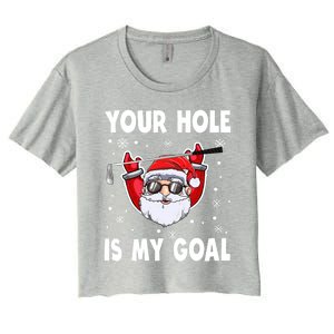 Your Hole Is My Goal Funny Santa Claus Golf Christmas Quotes Gift Women's Crop Top Tee