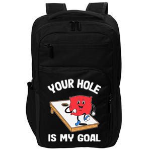 Your Hole Is My Goal Corn Hole Bean Bag Sarcastic Cornhole Impact Tech Backpack