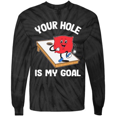 Your Hole Is My Goal Corn Hole Bean Bag Sarcastic Cornhole Tie-Dye Long Sleeve Shirt