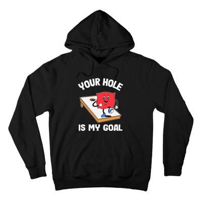 Your Hole Is My Goal Corn Hole Bean Bag Sarcastic Cornhole Tall Hoodie