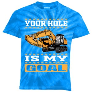 Your Hole Is My Goal / Excavator And Heavy Machinery Operator Gift Kids Tie-Dye T-Shirt