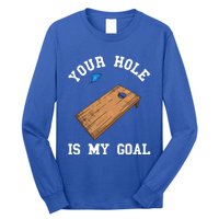 Your Hole Is My Goal Board Toss Game Lover Tossing Bag Gift Long Sleeve Shirt