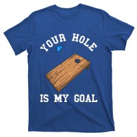 Your Hole Is My Goal Board Toss Game Lover Tossing Bag Gift T-Shirt