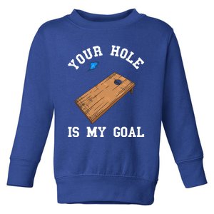 Your Hole Is My Goal Board Toss Game Lover Tossing Bag Gift Toddler Sweatshirt