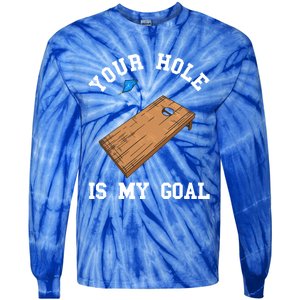 Your Hole Is My Goal Board Toss Game Lover Tossing Bag Gift Tie-Dye Long Sleeve Shirt