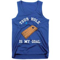 Your Hole Is My Goal Board Toss Game Lover Tossing Bag Gift Tank Top