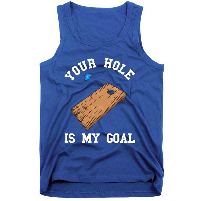 Your Hole Is My Goal Board Toss Game Lover Tossing Bag Gift Tank Top