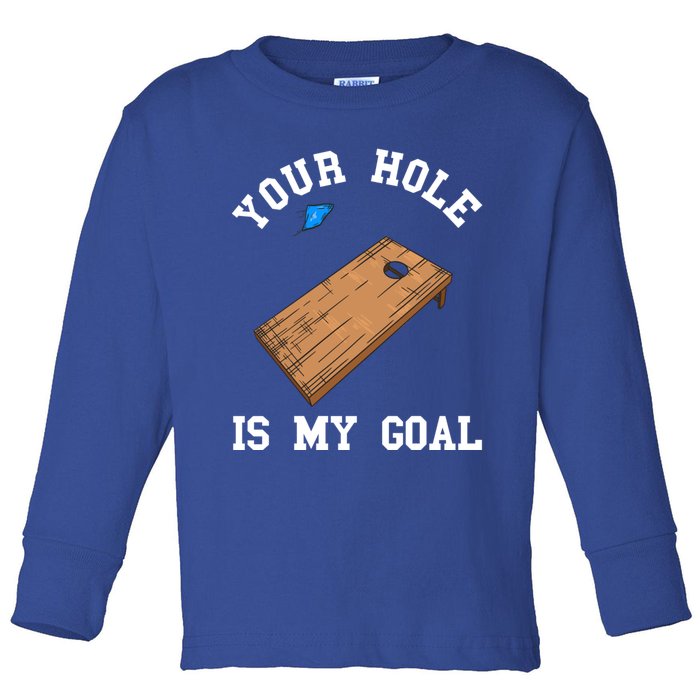 Your Hole Is My Goal Board Toss Game Lover Tossing Bag Gift Toddler Long Sleeve Shirt