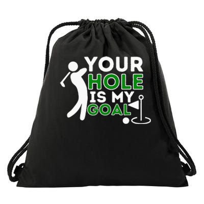 Your Hole Is My Goal Golf Player Golfing Humor Pun Drawstring Bag