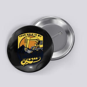 Your Hole Is My Goal Funny Excavator Operator Button