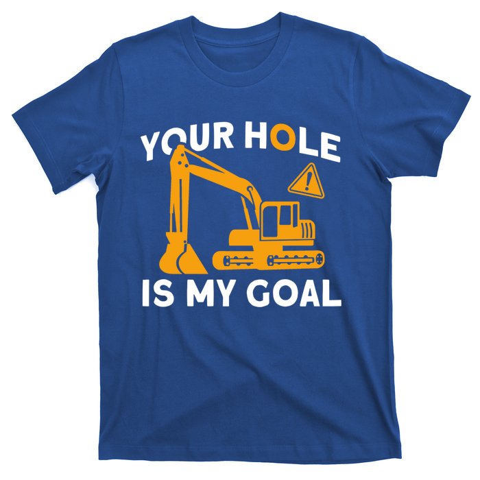 Your Hole Is My Goal Builder Contractor Meaningful Gift T-Shirt