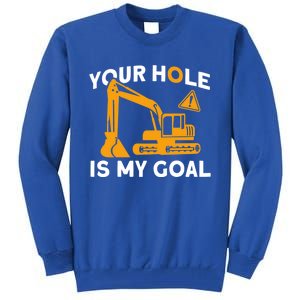 Your Hole Is My Goal Builder Contractor Meaningful Gift Tall Sweatshirt