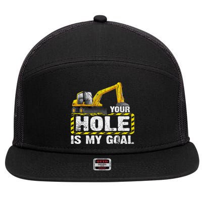 Your Hole Is My Goal Construction Equipt Excavating Gift 7 Panel Mesh Trucker Snapback Hat
