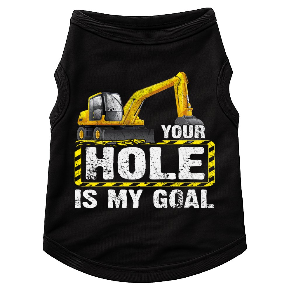 Your Hole Is My Goal Construction Equipt Excavating Gift Doggie Tank