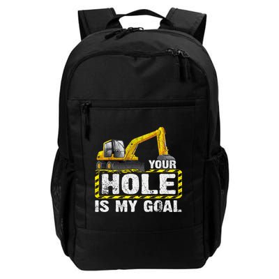 Your Hole Is My Goal Construction Equipt Excavating Gift Backpack