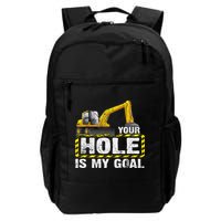 Your Hole Is My Goal Construction Equipt Excavating Gift Backpack