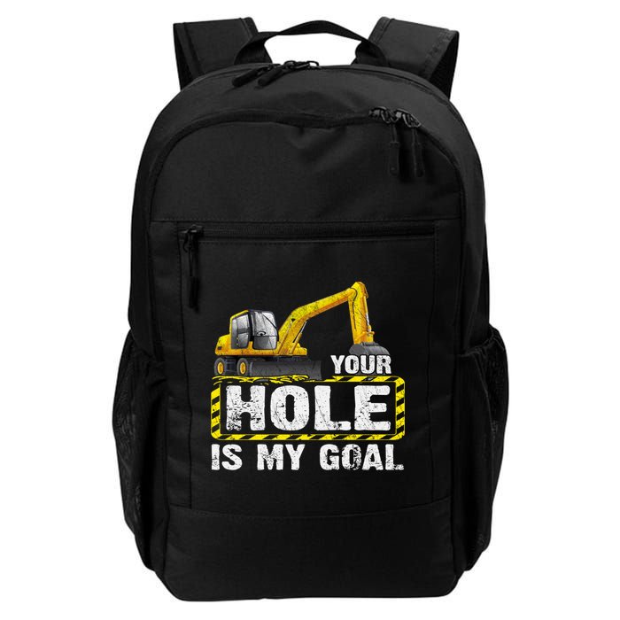 Your Hole Is My Goal Construction Equipt Excavating Gift Backpack