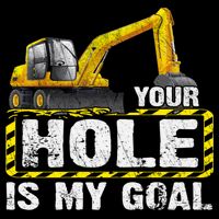 Your Hole Is My Goal Construction Equipt Excavating Gift Backpack