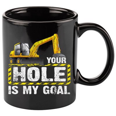 Your Hole Is My Goal Construction Equipt Excavating Gift 11oz C Handle Ceramic Mug
