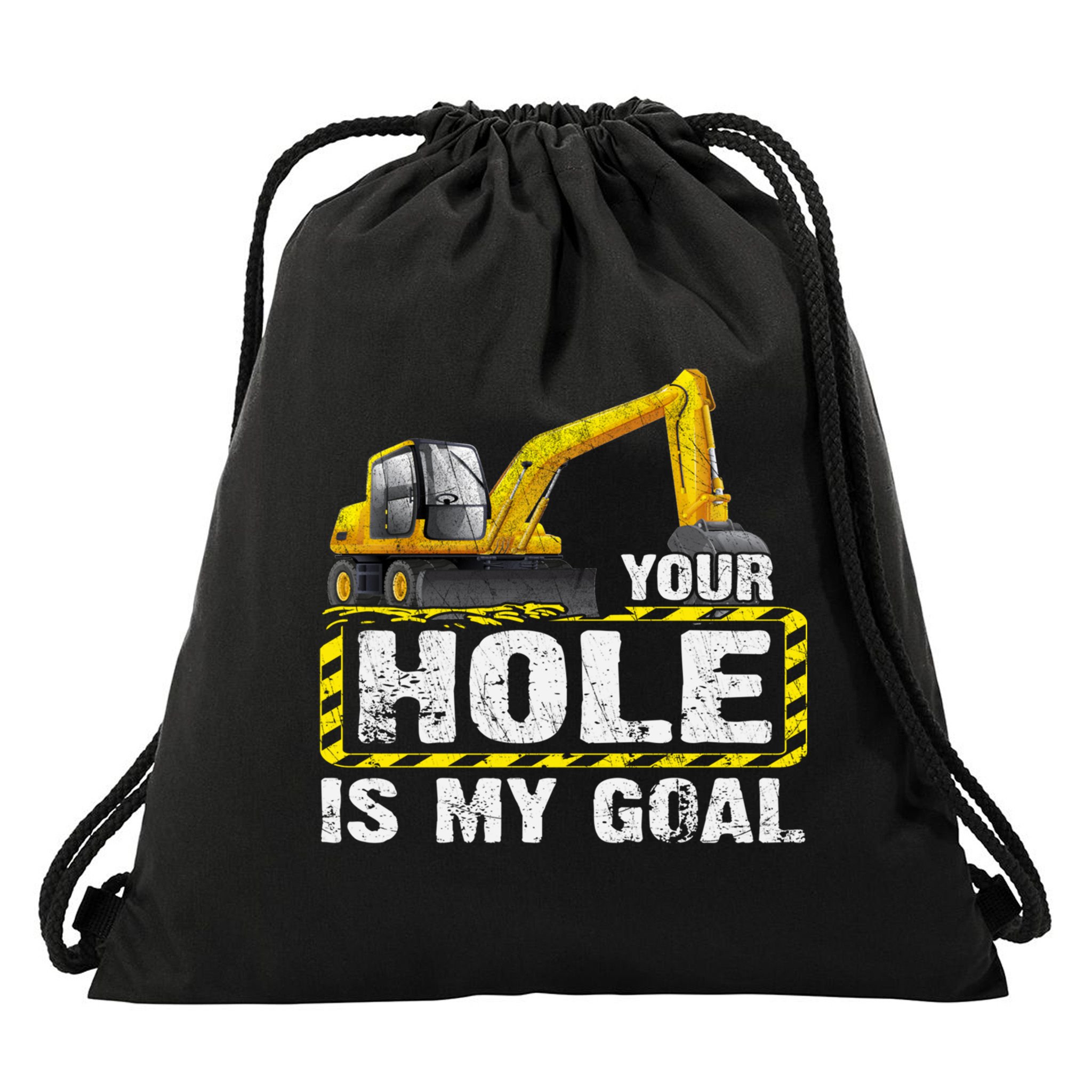 Your Hole Is My Goal Construction Equipt Excavating Gift Drawstring Bag