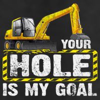 Your Hole Is My Goal Construction Equipt Excavating Gift Hat