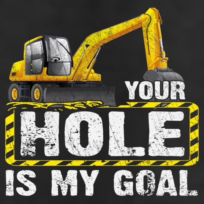 Your Hole Is My Goal Construction Equipt Excavating Gift Hat