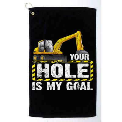 Your Hole Is My Goal Construction Equipt Excavating Gift Golf Towel