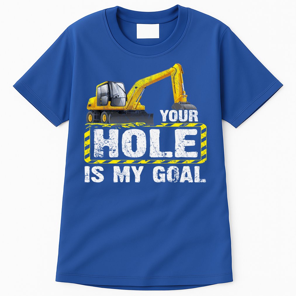 Your Hole Is My Goal Construction Equipt Excavating Gift Tall T-Shirt