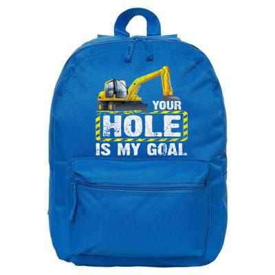 Your Hole Is My Goal Construction Equipt Excavating Gift 16 in Basic Backpack