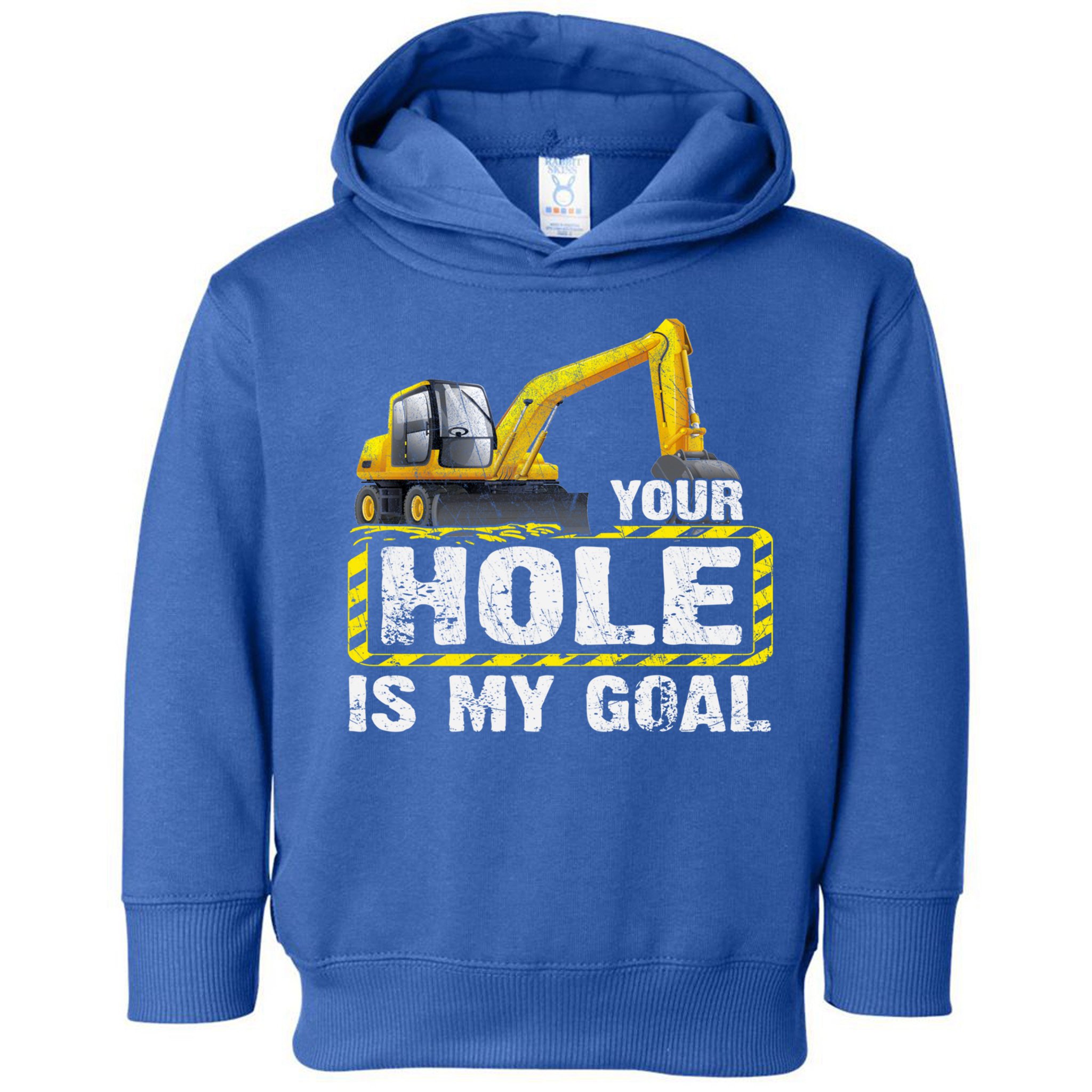 Your Hole Is My Goal Construction Equipt Excavating Gift Toddler Hoodie